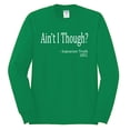 thumbnail image 2 of Wild Bobby, Ain't I Though? Sojourner Truth 1851, Mens Long Sleeve Tees, Kelly, Medium, 2 of 3