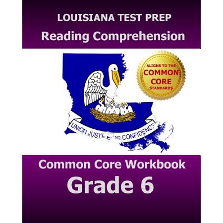 Louisiana Test Prep Reading Comprehension Common Core Workbook Grade 6: Covers the Literature and Informational Text Reading Standards
