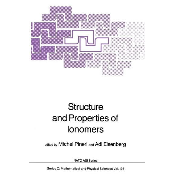NATO Science Series C: Structure and Properties of Ionomers, Book 198, (Paperback)