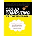 thumbnail image 1 of Pre-Owned Cloud Computing for Complete Beginners: Building and Scaling High-Performance Web Servers on the Amazon Cloud (Paperback) 1520633165 9781520633169, 1 of 1