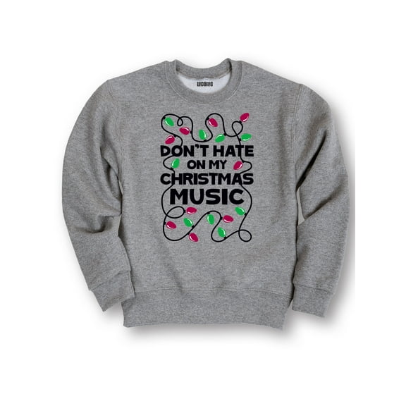 Instant Message - Don't Hate on My Christmas Music Funny - Mens Sweatshirt - Athletic heather - 2 X-Large