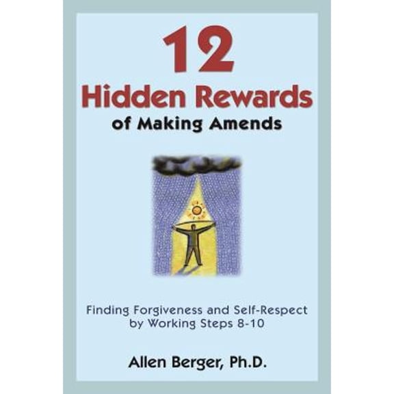 Pre-Owned 12 Hidden Rewards of Making Amends: Finding Forgiveness and Self-Respect by Working Steps 8-10 (Paperback) by Allen Berger