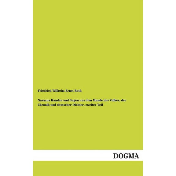 Nassaus Kunden Und Sagen Aus Dem Munde Des Volkes, Der Chronik Und Deutscher Dichter, Zweiter Teil