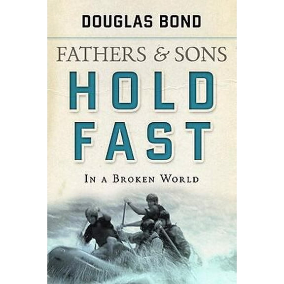 Pre-Owned Hold Fast in a Broken World: Fathers and Sons Volume 2 (Paperback) 1596380772 9781596380776