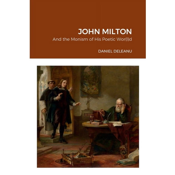 John Milton and the Monism of His Poetic Wor(l)d, (Paperback)