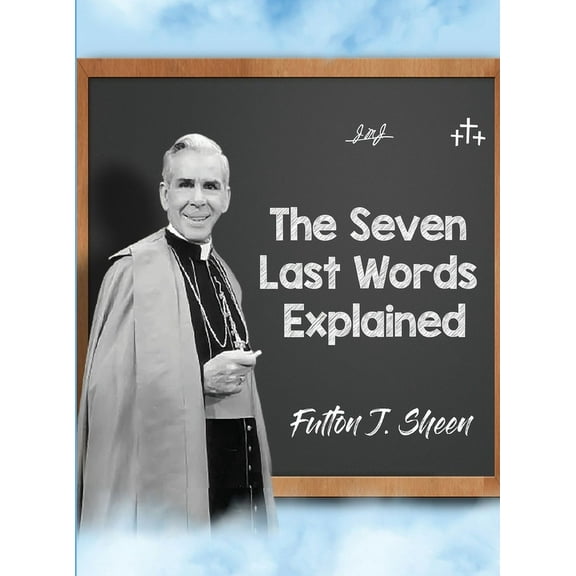 The Seven Last Words Explained, (Hardcover)