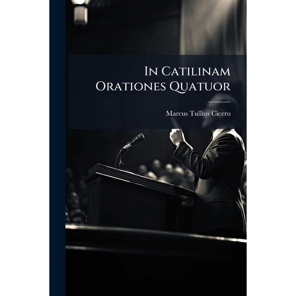 In Catilinam Orationes Quatuor (Paperback)