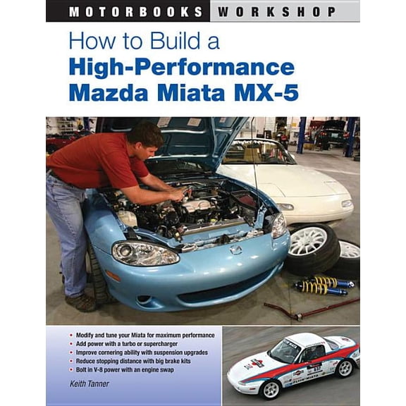 Motorbooks Workshop How to Build a High-Performance Mazda Miata MX-5, (Paperback)