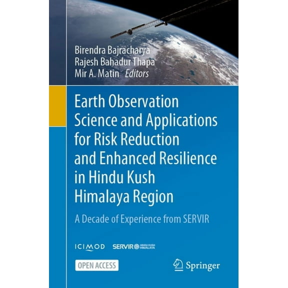 Earth Observation Science and Applications for Risk Reduction and Enhanced Resilience in Hindu Kush Himalaya Region: A D, (Paperback)