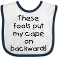 thumbnail image 3 of Inktastic These Fools Put My Cape on Backwards Boys or Girls Baby Bib, 3 of 4