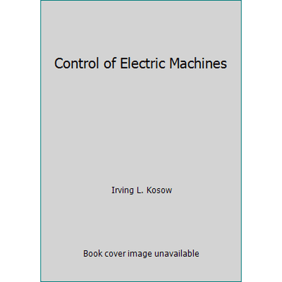 Pre-Owned Control of Electric Machines (Hardcover) 0131717855 9780131717855
