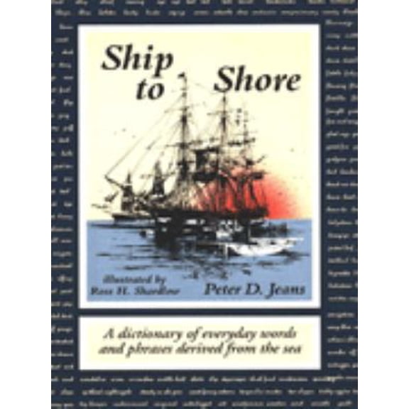 Pre-Owned Ship to Shore: A Dictionary of Everyday Words and Phrases Derived from the Sea (Hardcover) 0874367174 9780874367171