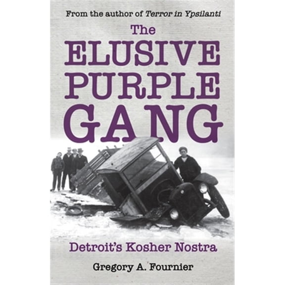Pre-Owned The Elusive Purple Gang: Detroit's Kosher Nostra (Paperback) 1627877142 9781627877145