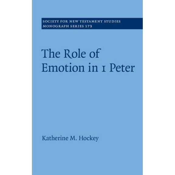 Society for New Testament Studies Monogr The Role of Emotion in 1 Peter, Book 173, (Hardcover)