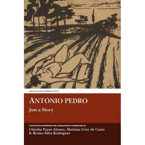 Aris & Phillips Hispanic Classics Antonio Pedro: Just a Story, (Paperback)