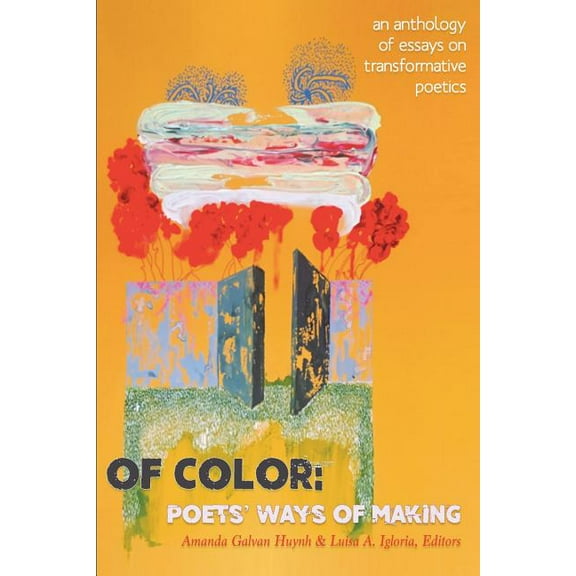Of Color: Poets' Ways of Making: An Anthology of Essays on Transformative Poetics, (Paperback)