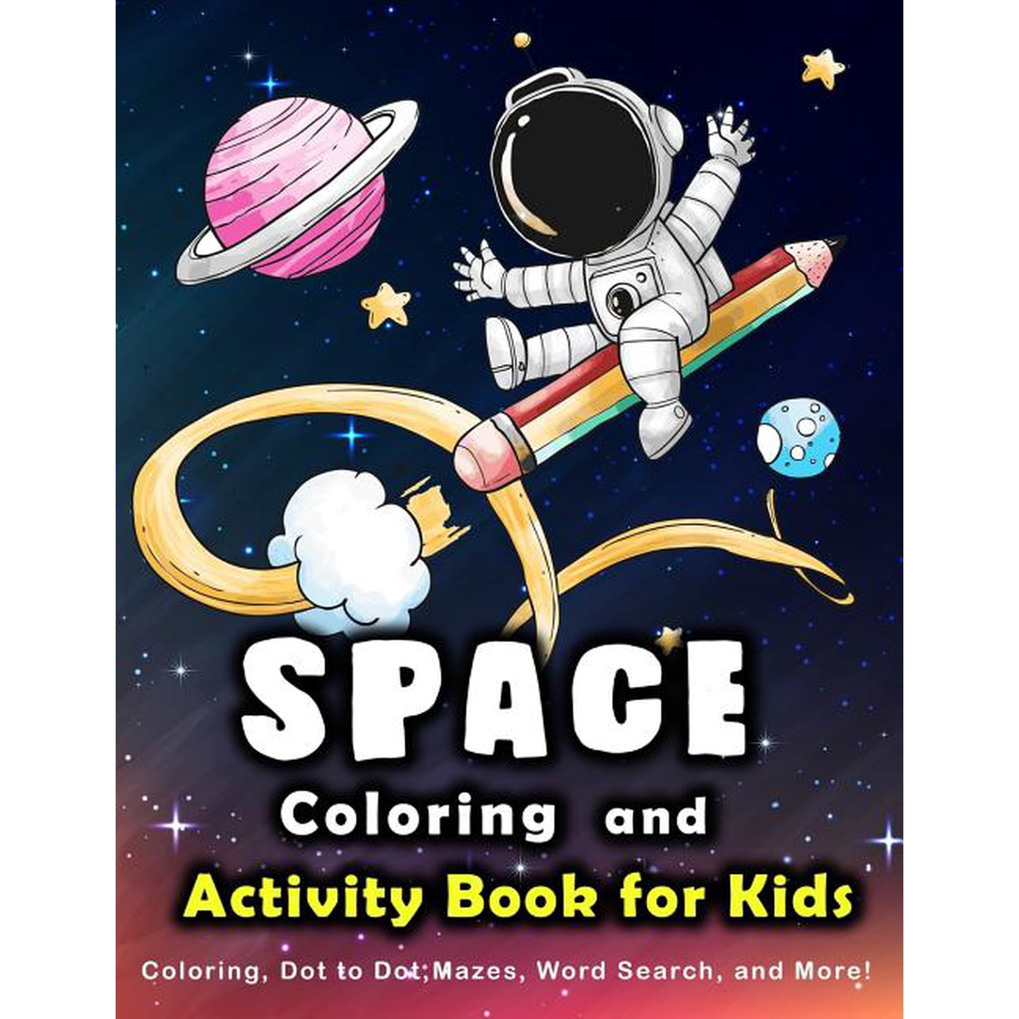 Early Learning Activity Book Space Coloring and Activity Book for Kids: Coloring Dot to Dot Mazes Word Search and More. Book 2 (Paperback)