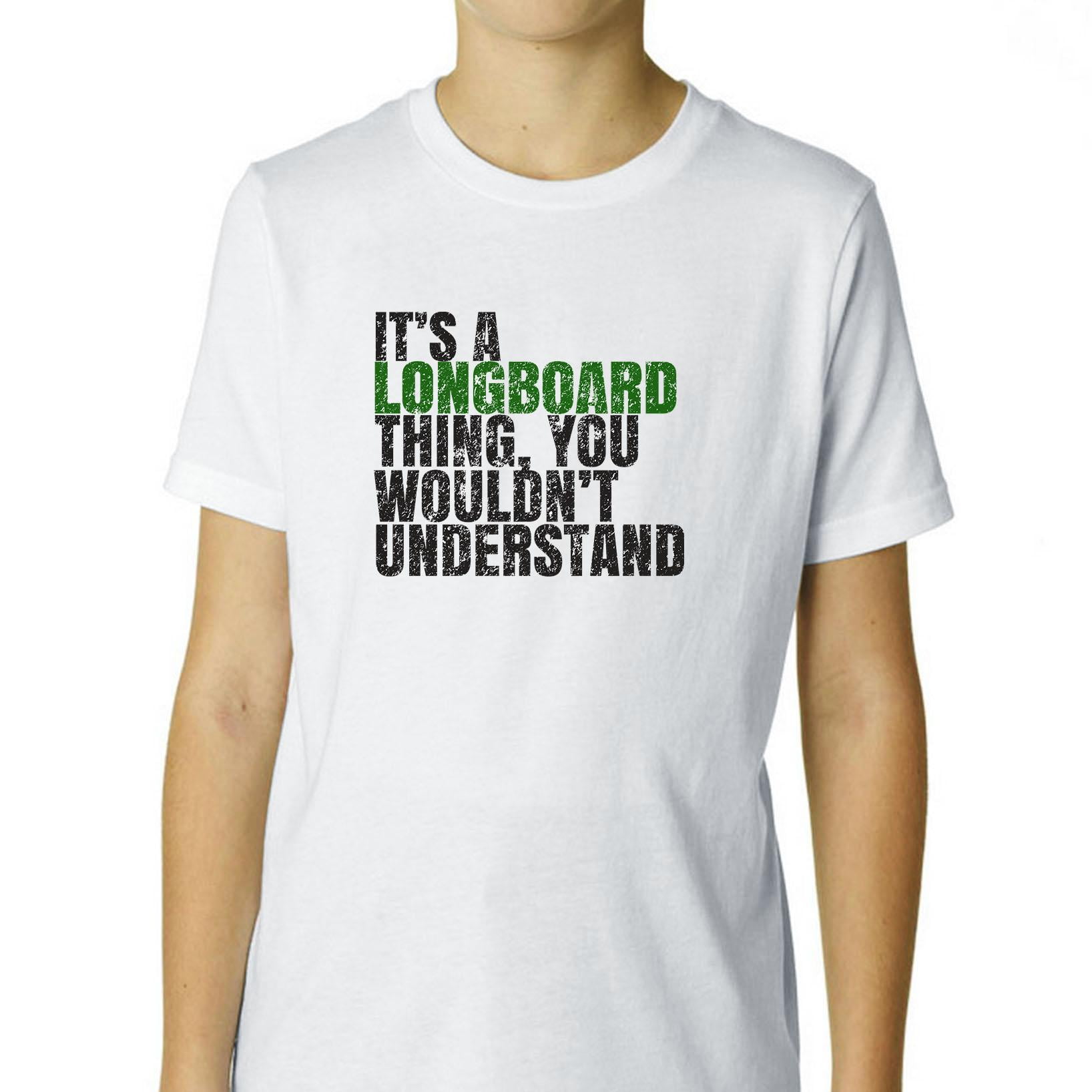 It Is a Longboard Thing. You Wouldn't Understand Skating Boy's Cotton Youth T-Shirt by Hollywood Thread