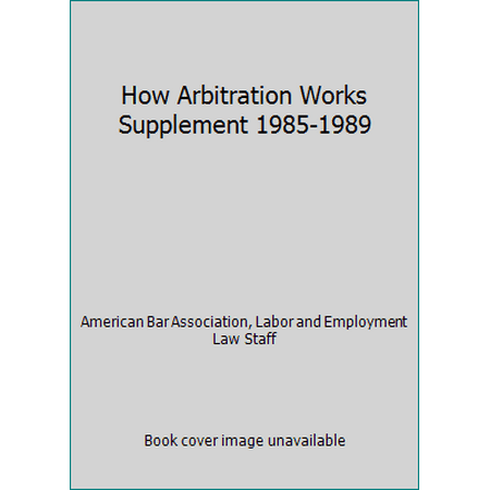 How Arbitration Works Supplement 1985-1989 [Paperback - Used]