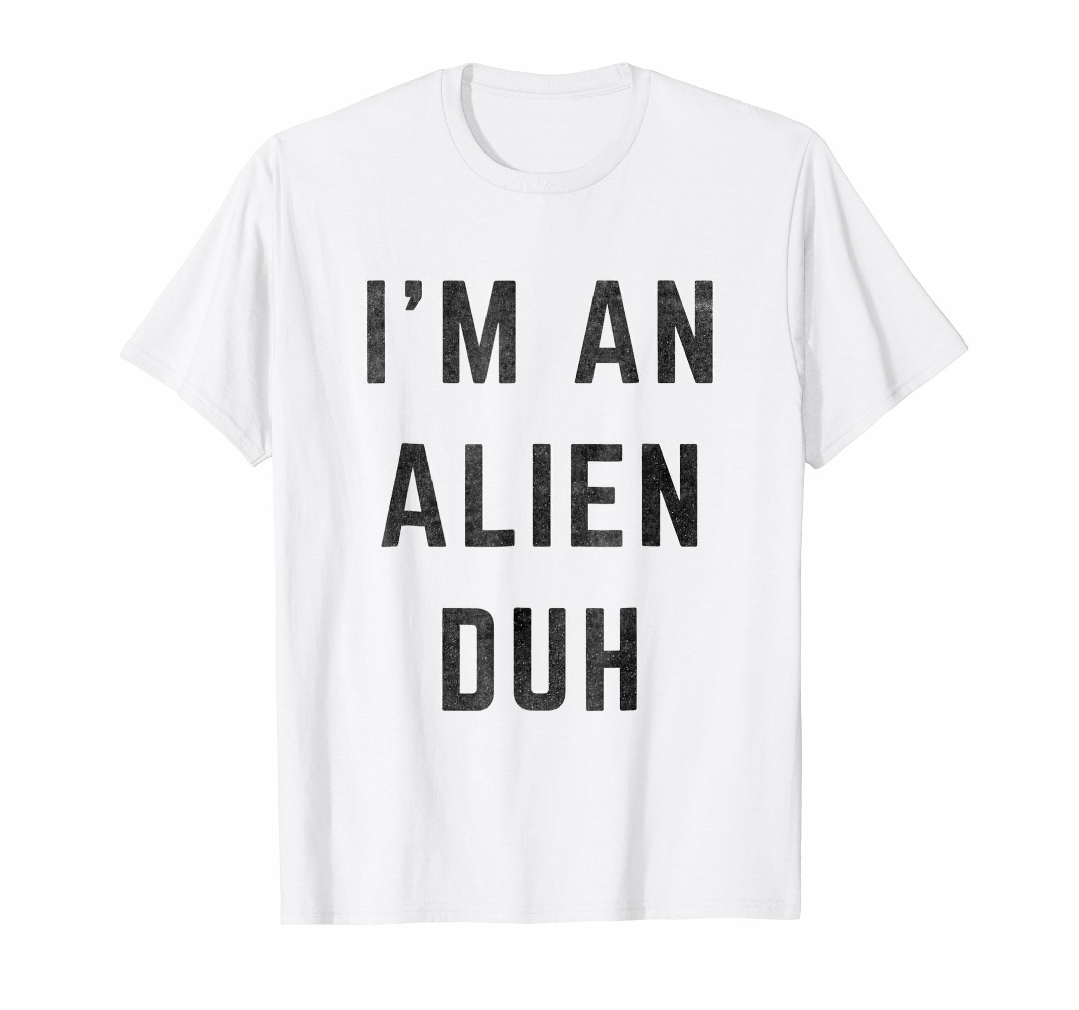 im an alien duh shirt