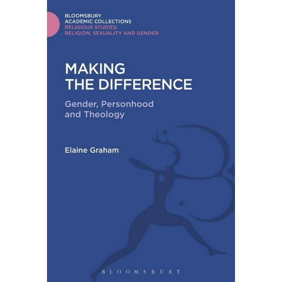 Religious Studies: Bloomsbury Academic C Making the Difference: Gender, Personhood and Theology, (Hardcover)