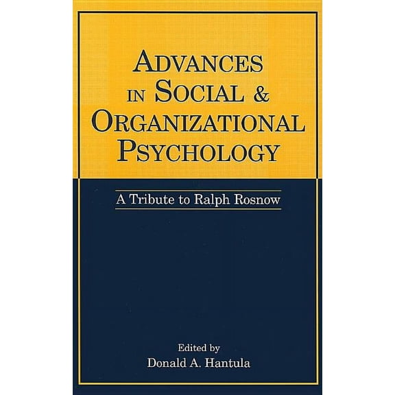 Advances in Social and Organizational Psychology: A Tribute to Ralph Rosnow, (Hardcover)