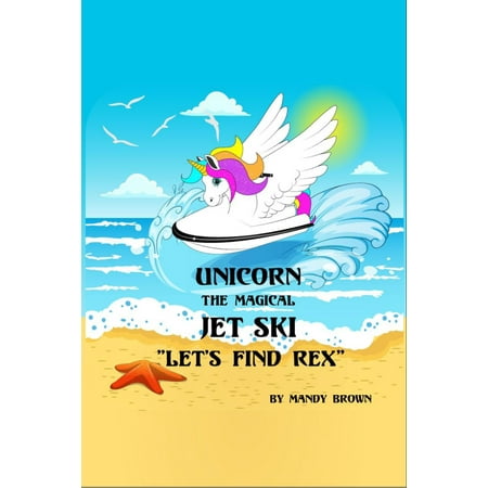 Unicorn the Magical Jet Ski: “Lets Find Rex”! - (The Best Jet Ski)