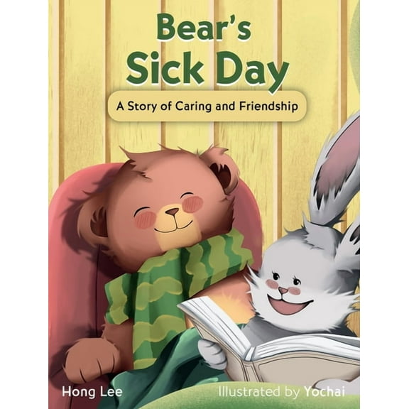 Bear's Sick Day: A Story of Caring and Friendship, (Hardcover)