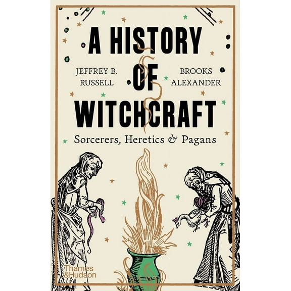 A History of Witchcraft: Sorcerers, Heretics, & Pagans, (Paperback)