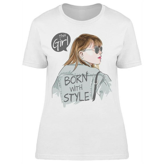 Born With Style Girl T-Shirt Women -Image by Shutterstock, Female Small