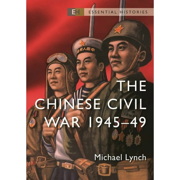 Essential Histories: The Chinese Civil War : 1945–49 (Paperback)