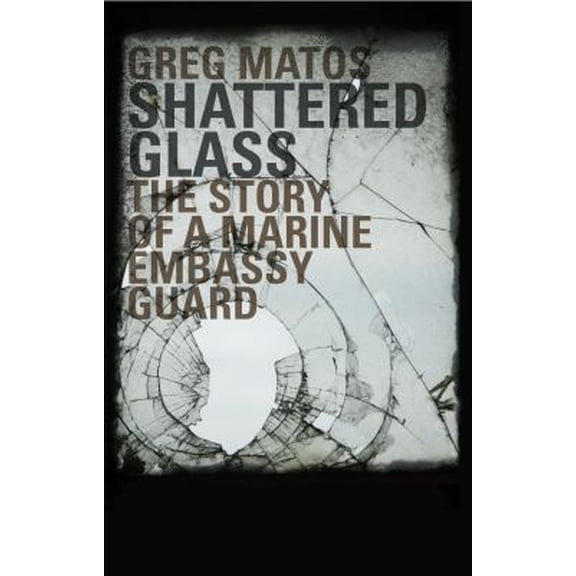 Pre-Owned Shattered Glass: The Story of a Marine Embassy Guard Paperback