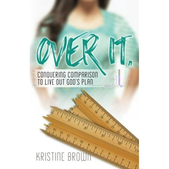 Over It.: Conquering Comparison to Live Out Gods Plan, Pre-Owned Paperback 1530026164 9781530026166 Kristine Brown