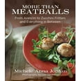 thumbnail image 2 of More Than Meatballs : From Arancini to Zucchini Fritters and Everything in Between (Hardcover), 2 of 2