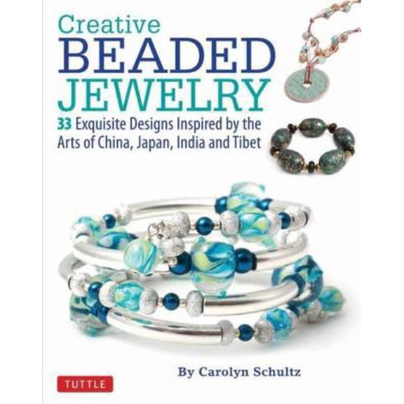 Pre-Owned Creative Beaded Jewelry : 33 Exquisite Designs Inspired by the Arts of China, Japan, India and Tibet (Paperback)