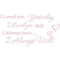 Pink 39" x 22" I Loved you Yesterday I love you still Vinyl wall art Inspirational quotes and saying home decor decal sticker