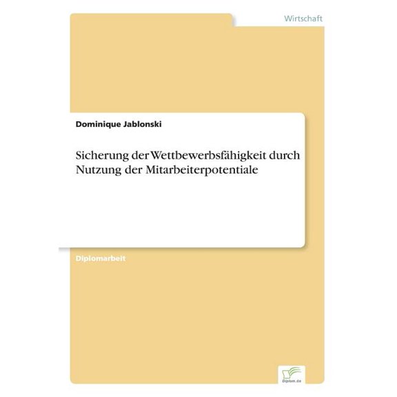 Sicherung der Wettbewerbsfähigkeit durch Nutzung der Mitarbeiterpotentiale, (Paperback)