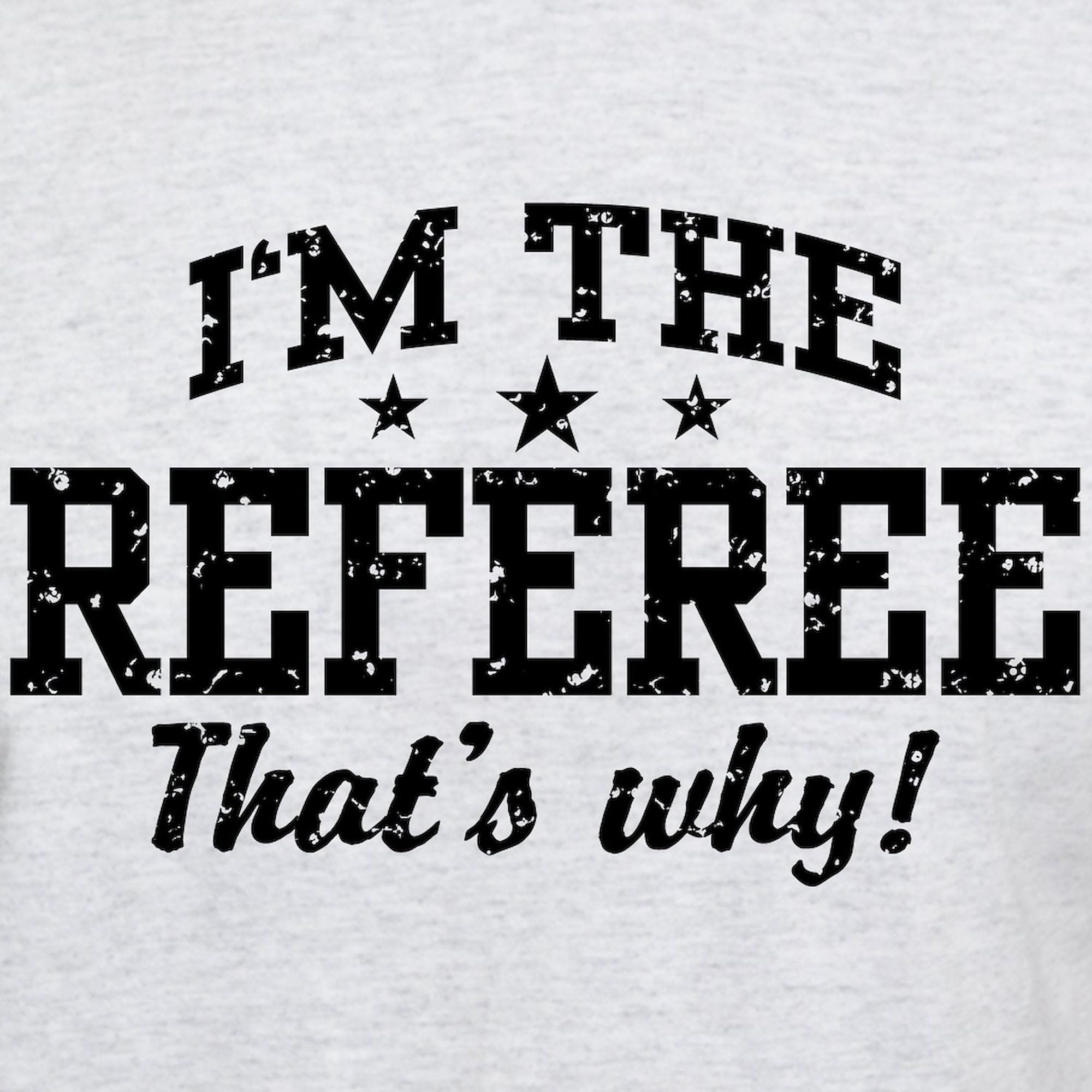 CafePress - I'm The Referee That's Why Light T Shirt - Men's Classic Graphic T-Shirt