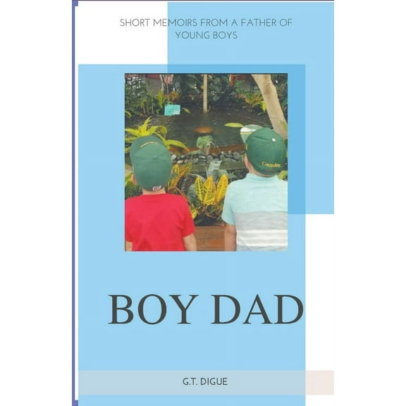 Boy Dad, Short Memoirs From a Father of Young Boys, (Paperback)