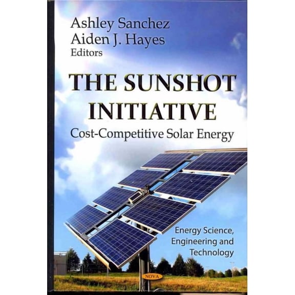 Sunshot Initiative : Cost-Competitive Solar Energy