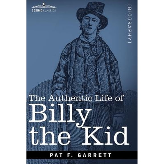 The Authentic Life of Billy the Kid (Hardcover)