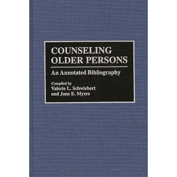 Bibliographies and Indexes in Gerontolog Counseling Older Persons: An Annotated Bibliography, Book 26, (Hardcover)