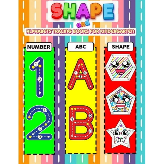 Shape and Alphabets Tracing Books for Kindergarten: Big Shape Tracing, Writing, Drawing, Coloring, Dot To Dot And Practice To Improve Writing For Children, Preschoolers, Pre K, Age 3-5 - Shapes, Alpha