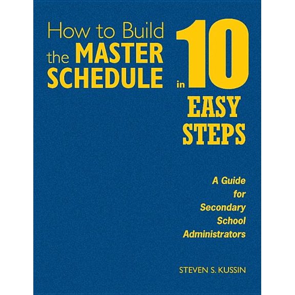 How to Build the Master Schedule in 10 Easy Steps: A Guide for Secondary School Administrators, (Hardcover)