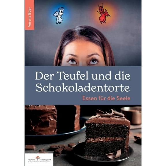 Der Teufel und die Schokoladentorte: Essen fÃ¼r die Seele, (Paperback)