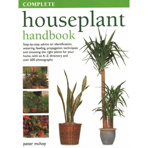 The Complete Houseplant Book: Step-By-Step Advice on Identification, Watering, Feeding, Propagation Techniques and Choos, (Paperback)