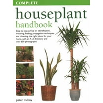 The Complete Houseplant Book: Step-By-Step Advice on Identification, Watering, Feeding, Propagation Techniques and Choos, (Paperback)