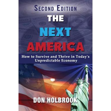 The Next America : How to Survive and Thrive in Today's Unpredictable (Best Economy In South America)
