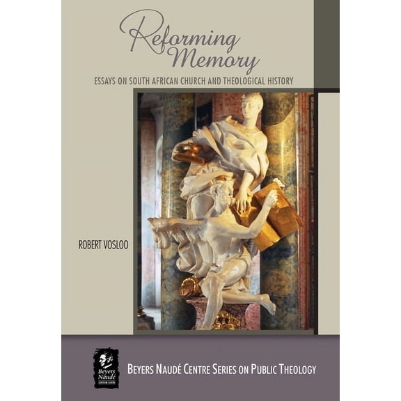 Beyers Naudé Centre Public Theology Reforming Memory: Essays on South African Church and Theological History, Book 12, (Paperback)
