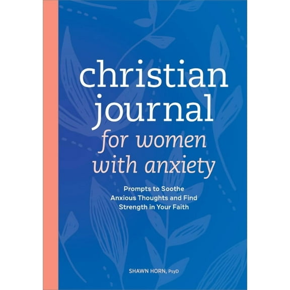 Christian Journal for Women with Anxiety: Prompts to Soothe Anxious Thoughts and Find Strength in Your Faith, (Paperback)